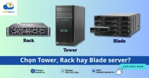 Sự khác biệt giữa Tower server, Rack server và Blade server