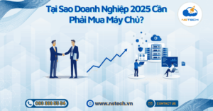Tại Sao Doanh Nghiệp 2025 Cần Phải Mua Máy Chủ?