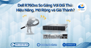 Dell R760xs So Găng Với Đối Thủ: Hiệu Năng, Mở Rộng và Giá Thành?